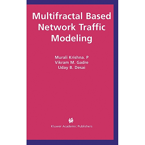Multifractal Based Network Traffic Modeling, Murali Krishna P, Vikram M. Gadre, Uday B. Desai