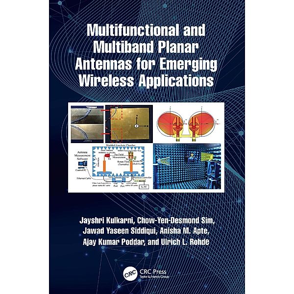 Multifunctional and Multiband Planar Antennas for Emerging Wireless Applications, Jayshri Kulkarni, Chow-Yen-Desmond Sim, Jawad Yaseen Siddiqui, Anisha M. Apte, Ajay Kumar Poddar, Ulrich L. Rohde