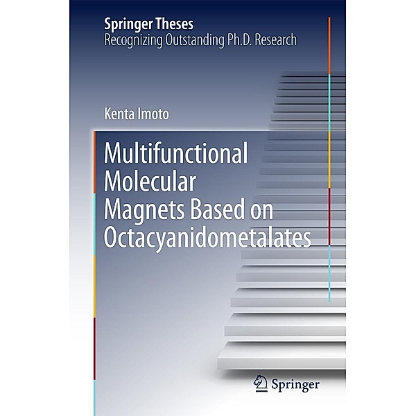 Multifunctional Molecular Magnets Based on Octacyanidometalates / Springer Theses, Kenta Imoto