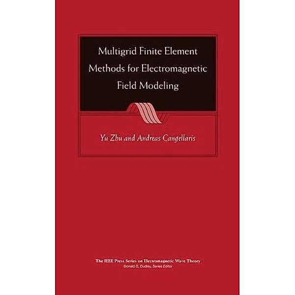 Multigrid Finite Element Methods for Electromagnetic Field Modeling / IEEE/OUP Series on Electromagnetic Wave Theory
