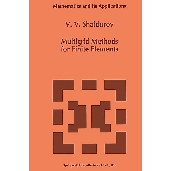 Multigrid Methods for Finite Elements / Mathematics and Its Applications Bd.318, V. V. Shaidurov