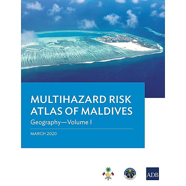 Multihazard Risk Atlas of Maldives: Geography-Volume I / Multihazard Risk Atlas of Maldives
