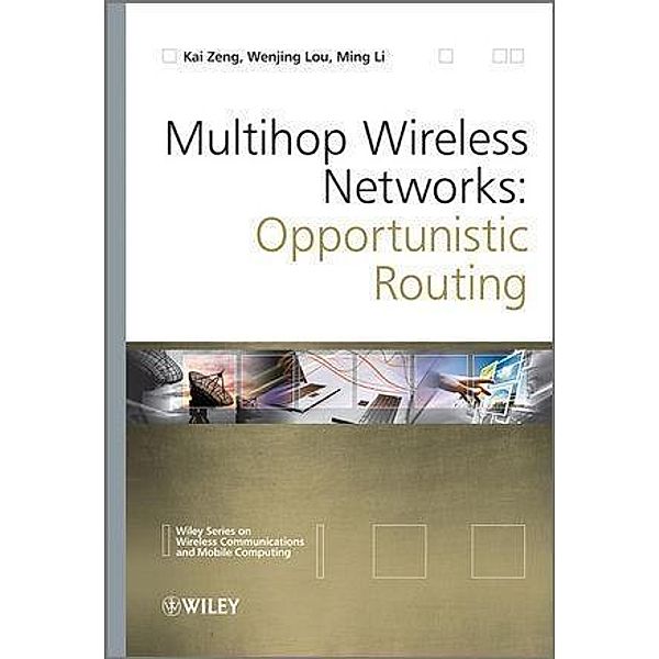 Multihop Wireless Networks, Kai Zeng, Wenjing Lou, Ming Li