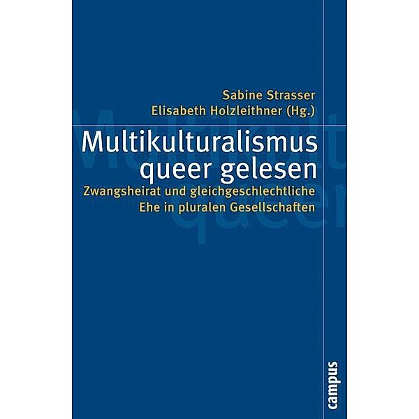 Multikulturalismus queer gelesen / Politik der Geschlechterverhältnisse Bd.41, Nikolaus Benke, Elisabeth Holzleithner, Christa Markom, Kerem Öktem, Katharina Beclin, Ayse Caglar