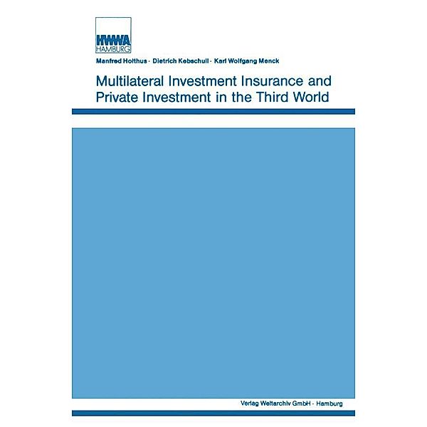 Multilateral Investment Insurance and Private Investment in the Third World, Manfred Holthus