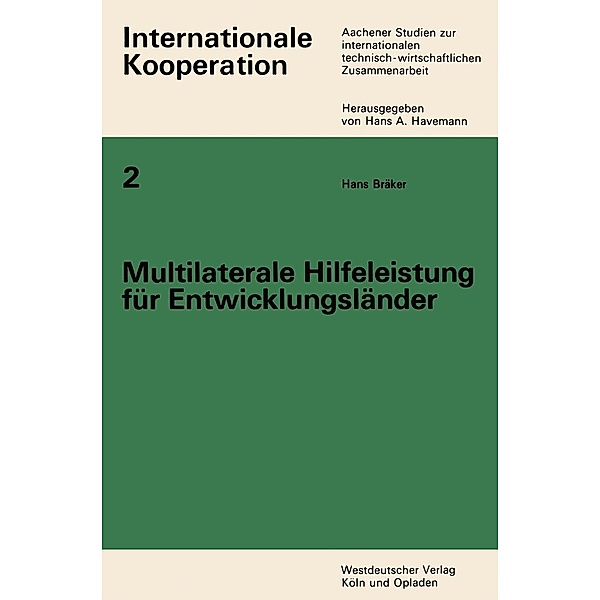 Multilaterale Hilfeleistung für Entwicklungsländer / Internationale Kooperation Bd.2, Hans Bräker
