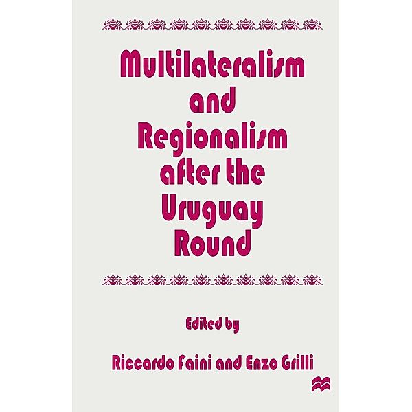 Multilateralism and Regionalism after the Uruguay Round