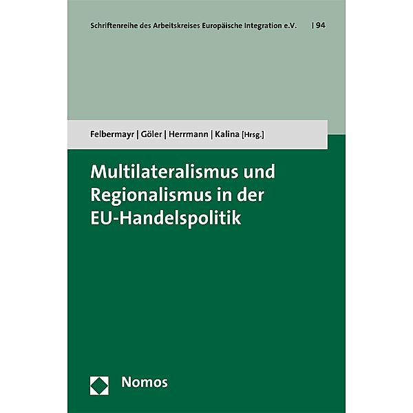 Multilateralismus und Regionalismus in der EU-Handelspolitik / Schriftenreihe des Arbeitskreises Europäische Integration e.V. Bd.94