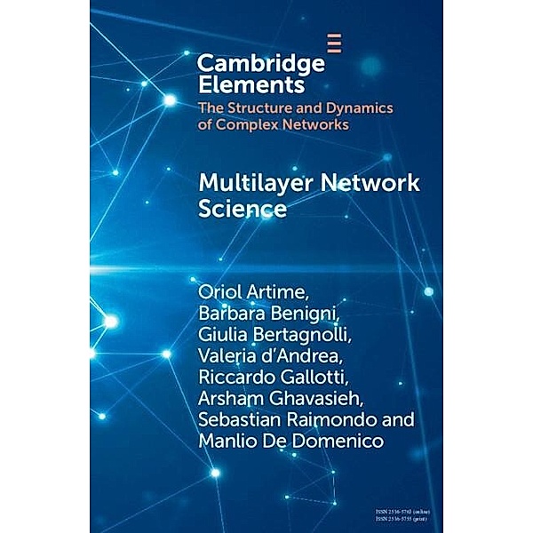 Multilayer Network Science / Elements in Structure and Dynamics of Complex Networks, Oriol Artime
