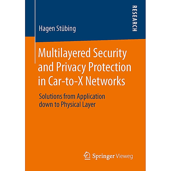 Multilayered Security and Privacy Protection in Car-to-X Networks, Hagen Stübing