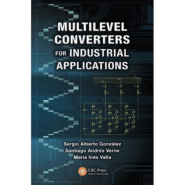 Multilevel Converters for Industrial Applications, Sergio Alberto Gonzalez, Santiago Andres Verne, Maria Ines Valla
