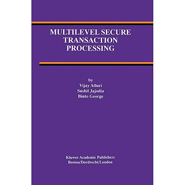 Multilevel Secure Transaction Processing, Vijay Atluri, Sushil Jajodia, Binto George