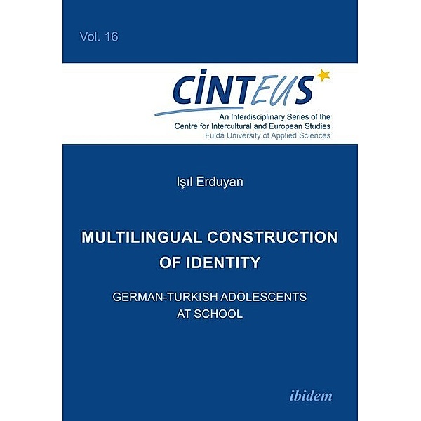 Multilingual Construction of Identity - German-Turkish Adolescents at School, Isil Erduyan