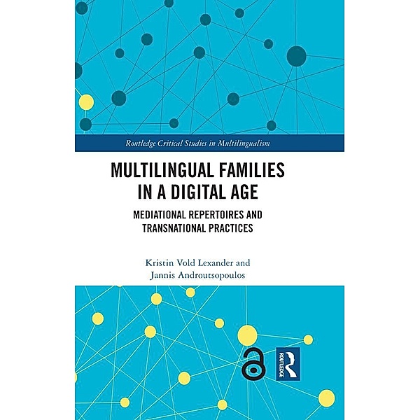 Multilingual Families in a Digital Age, Kristin Vold Lexander, Jannis Androutsopoulos