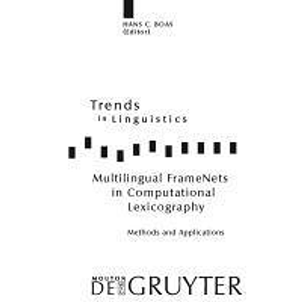 Multilingual FrameNets in Computational Lexicography / Trends in Linguistics. Studies and Monographs [TiLSM] Bd.200