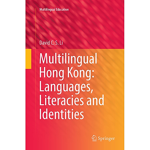 Multilingual Hong Kong: Languages, Literacies and Identities, David C.S. Li