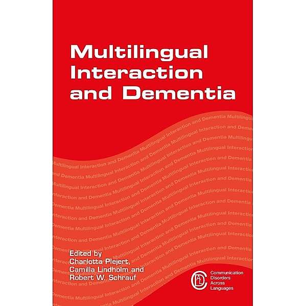 Multilingual Interaction and Dementia / Communication Disorders Across Languages Bd.16