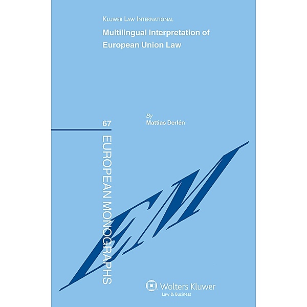 Multilingual Interpretation of European Union Law / European Monographs Series, Dirk A. Zetzsche