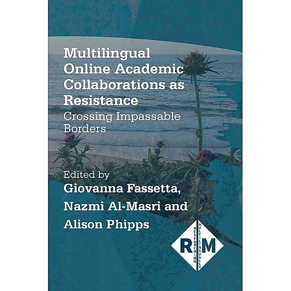 Multilingual Online Academic Collaborations as Resistance / Researching Multilingually Bd.4