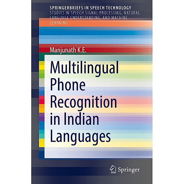 Multilingual Phone Recognition in Indian Languages, K.E Manjunath