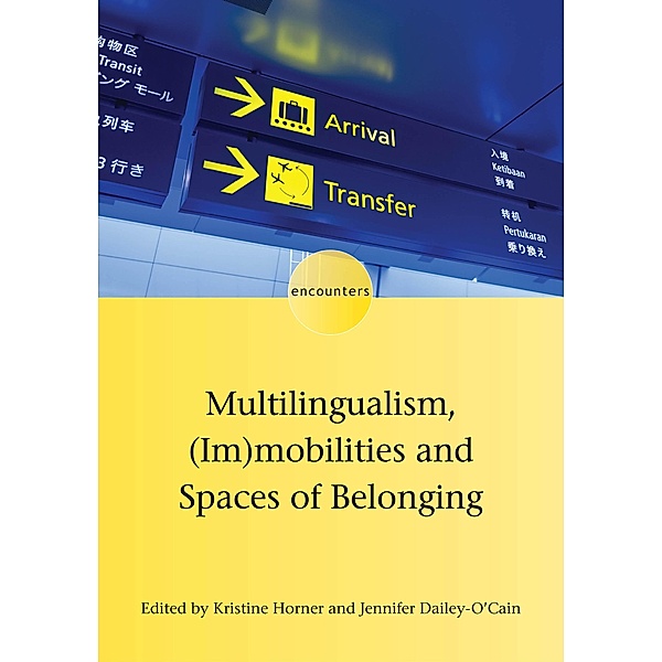 Multilingualism, (Im)mobilities and Spaces of Belonging / Encounters Bd.17