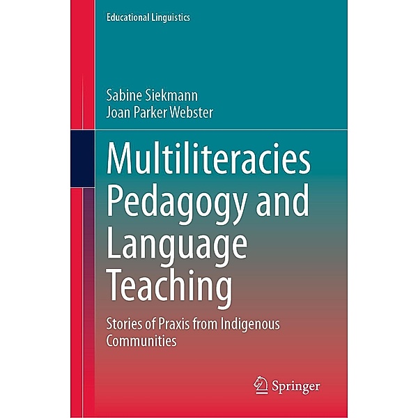 Multiliteracies Pedagogy and Language Teaching / Educational Linguistics Bd.60, Sabine Siekmann, Joan Parker Webster
