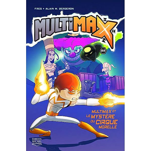 MultiMax et le mystère du cirque Morelle / Editions Michel Quintin, M. Bergeron Alain M. Bergeron