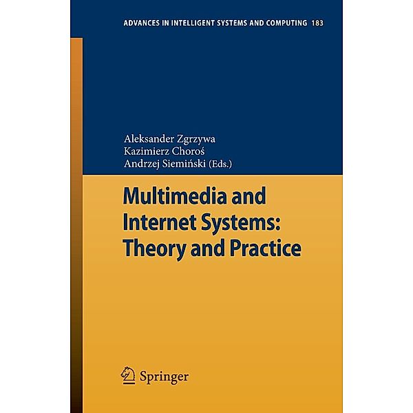 Multimedia and Internet Systems: Theory and Practice / Advances in Intelligent Systems and Computing Bd.183, Aleksander Zgrzywa, Andrzej Siemi?ski, Kazimierz Choro?