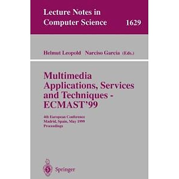 Multimedia Applications, Services and Techniques - ECMAST'99 / Lecture Notes in Computer Science Bd.1629
