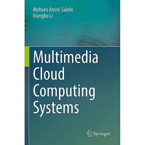 Multimedia Cloud Computing Systems, Mohsen Amini Salehi, Xiangbo Li