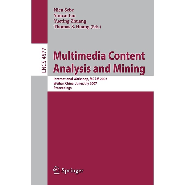 Multimedia Content Analysis and Mining / Lecture Notes in Computer Science Bd.4577