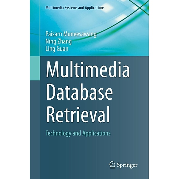 Multimedia Database Retrieval / Multimedia Systems and Applications, Paisarn Muneesawang, Ning Zhang, Ling Guan