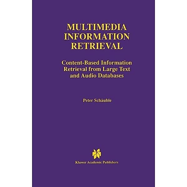 Multimedia Information Retrieval / The Springer International Series in Engineering and Computer Science Bd.397, Peter Schäuble