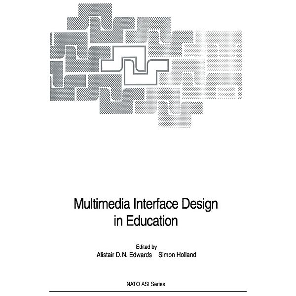 Multimedia Interface Design in Education / NATO ASI Subseries F: Bd.76