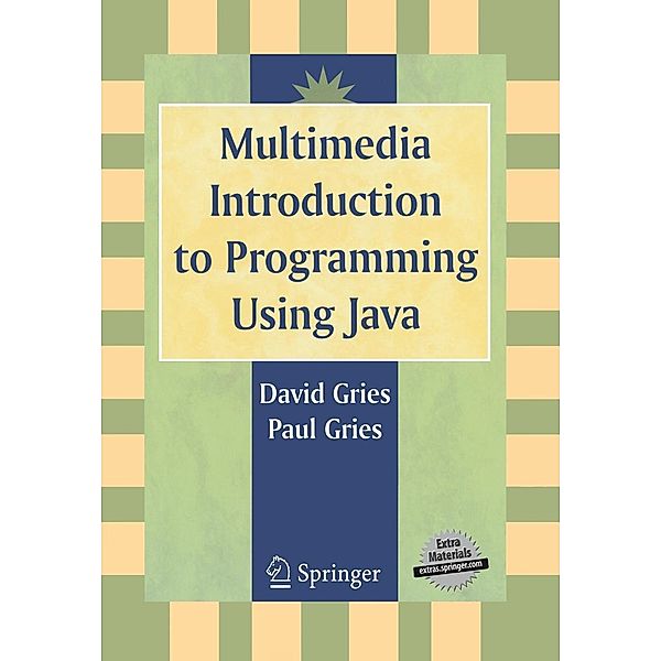 Multimedia Introduction to Programming Using Java, David Gries, Paul Gries