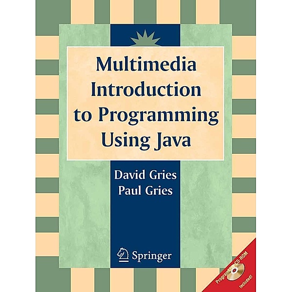 Multimedia Introduction to Programming Using Java, David Gries, Paul Gries