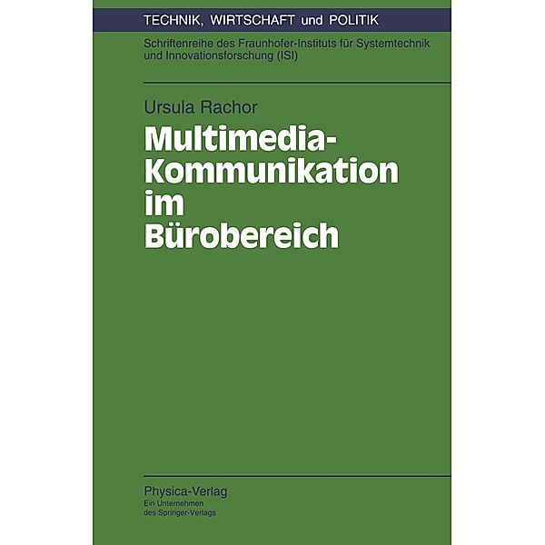 Multimedia-Kommunikation im Bürobereich / Technik, Wirtschaft und Politik Bd.9, Ursula Rachor