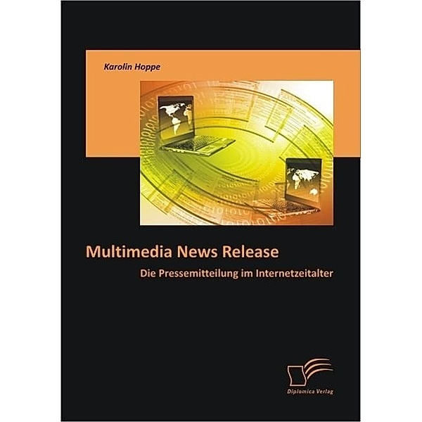 Multimedia News Release: Die Pressemitteilung im Internetzeitalter, Karolin Hoppe