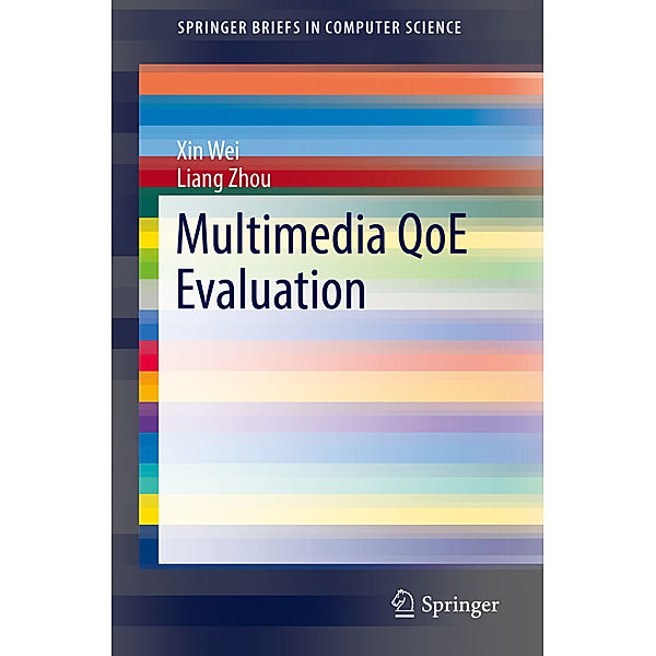 Multimedia QoE Evaluation, Xin Wei, Liang Zhou