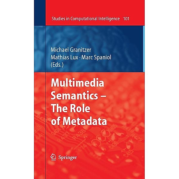 Multimedia Semantics - The Role of Metadata / Studies in Computational Intelligence Bd.101
