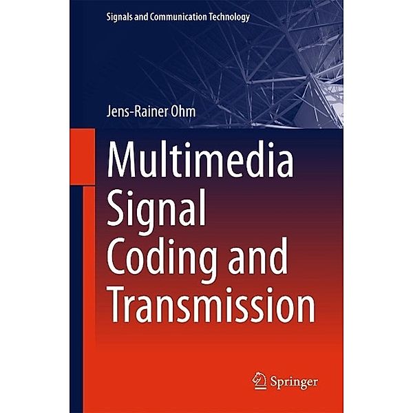 Multimedia Signal Coding and Transmission / Signals and Communication Technology, Jens-Rainer Ohm