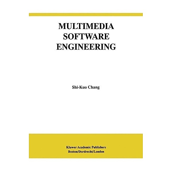 Multimedia Software Engineering / International Series in Software Engineering Bd.7, Shi-Kuo Chang