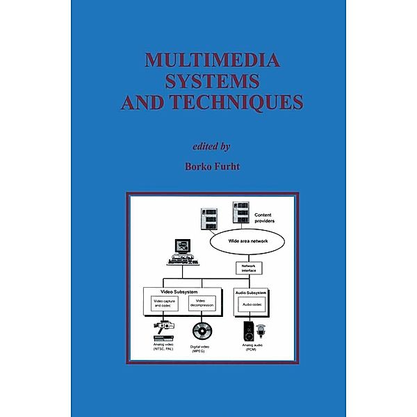 Multimedia Systems and Techniques / The Springer International Series in Engineering and Computer Science Bd.350