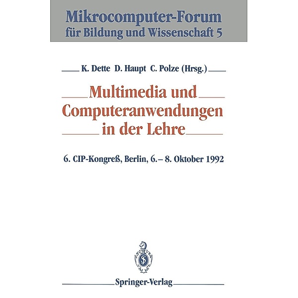 Multimedia und Computeranwendungen in der Lehre / Mikrocomputer-Forum für Bildung und Wissenschaft Bd.5