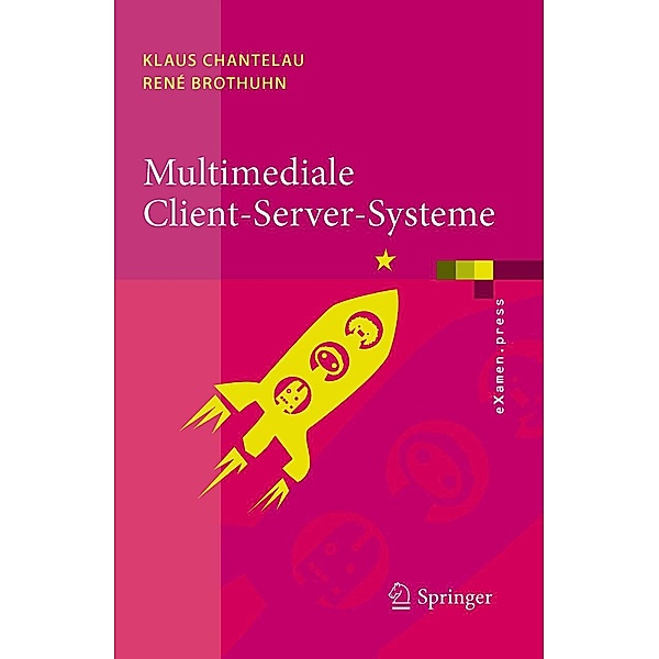 Multimediale Client-Server-Systeme / eXamen.press, Klaus Chantelau, René Brothuhn