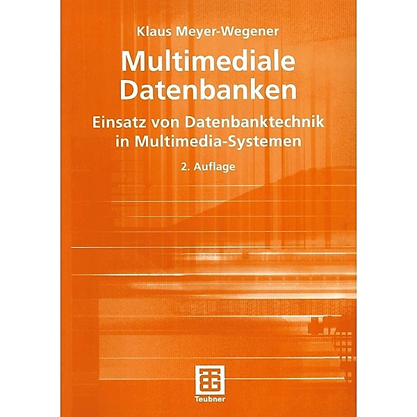 Multimediale Datenbanken / XLeitfäden der Informatik, Klaus Meyer-Wegener