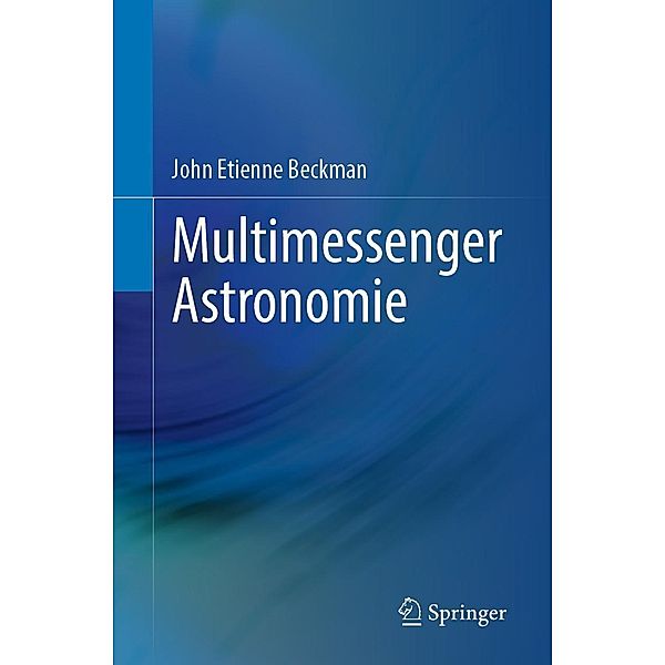 Multimessenger Astronomie, John Etienne Beckman