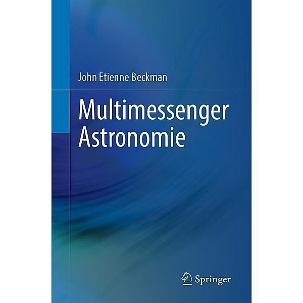 Multimessenger Astronomie, John Etienne Beckman