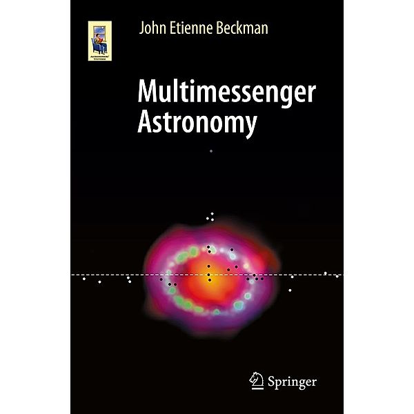 Multimessenger Astronomy / Astronomers' Universe, John Etienne Beckman