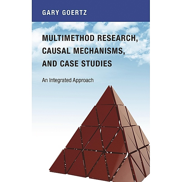 Multimethod Research, Causal Mechanisms, and Case Studies, Gary Goertz